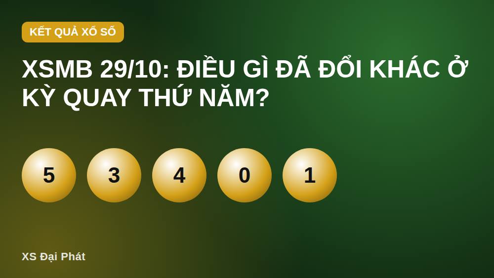 XSMB 29/10: Điều gì đã đổi khác ở kỳ quay thứ Năm?